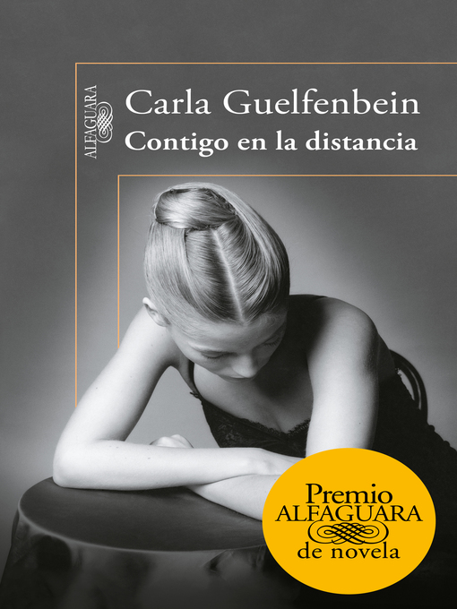 Title details for Contigo en la distancia (Premio Alfaguara de novela 2015) by Carla Guelfenbein - Available